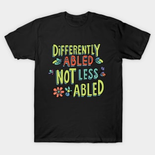Empowering Slogan: Differently-abled, not less-abled T-Shirt